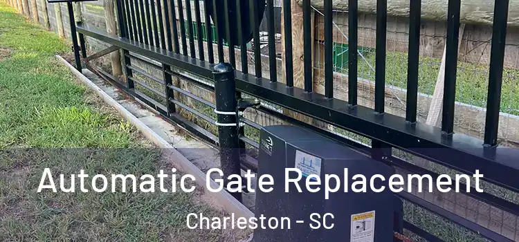  Automatic Gate Replacement Charleston - SC