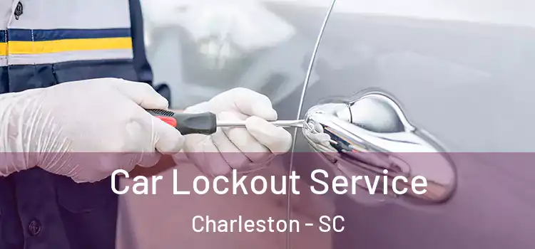 Car Lockout Service Charleston - SC
