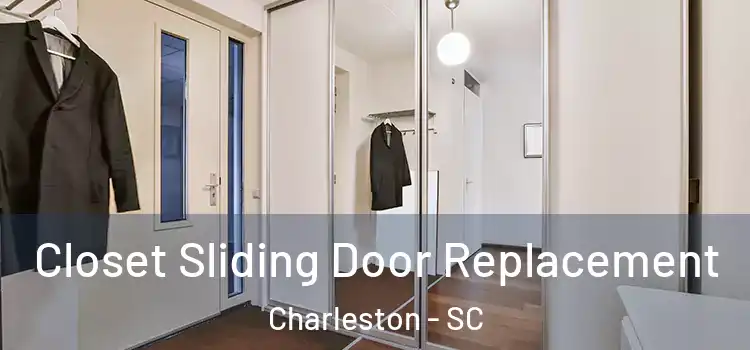 Closet Sliding Door Replacement Charleston - SC