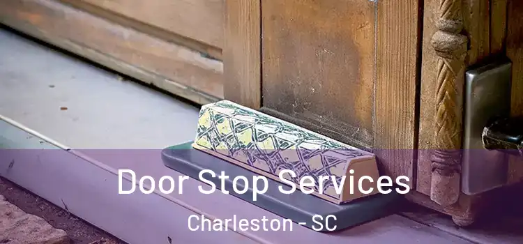 Door Stop Services Charleston - SC