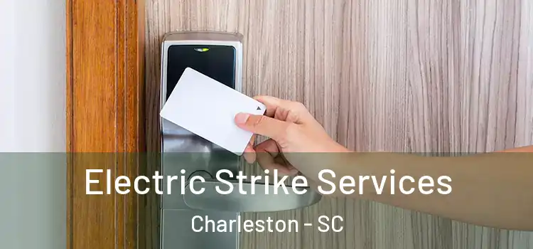 Electric Strike Services Charleston - SC