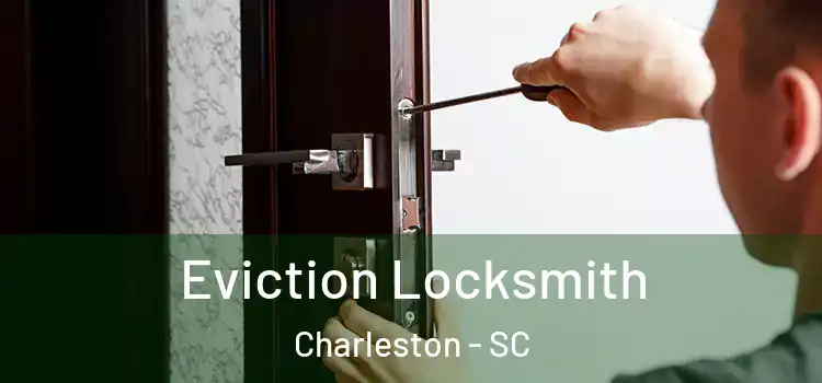  Eviction Locksmith Charleston - SC