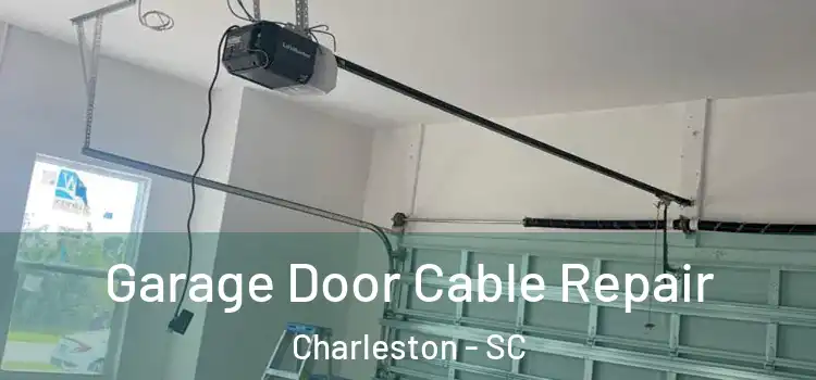  Garage Door Cable Repair Charleston - SC