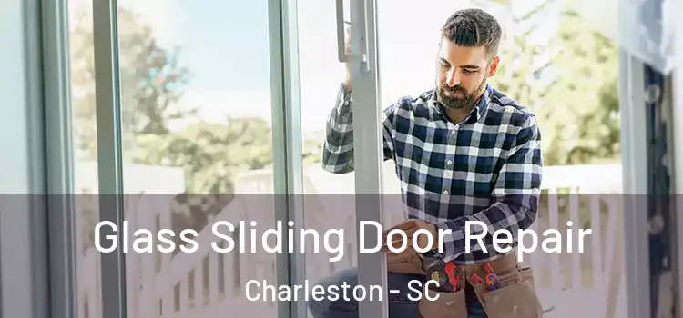 Glass Sliding Door Repair Charleston - SC