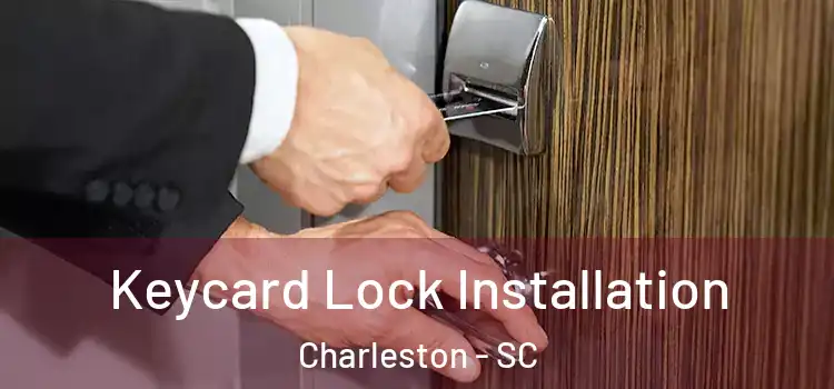  Keycard Lock Installation Charleston - SC