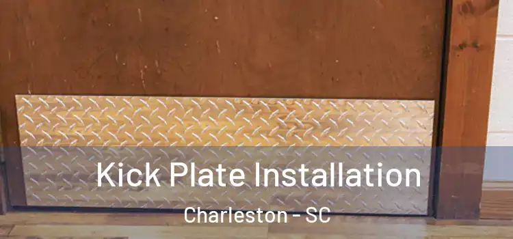  Kick Plate Installation Charleston - SC