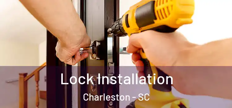 Lock Installation Charleston - SC