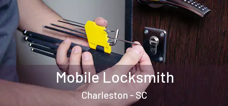 Mobile Locksmith Charleston - SC