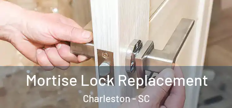  Mortise Lock Replacement Charleston - SC