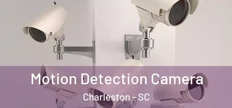  Motion Detection Camera Charleston - SC
