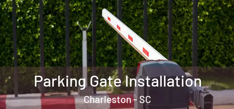  Parking Gate Installation Charleston - SC