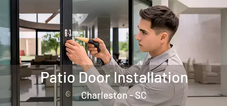  Patio Door Installation Charleston - SC