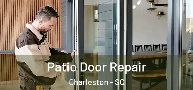  Patio Door Repair Charleston - SC