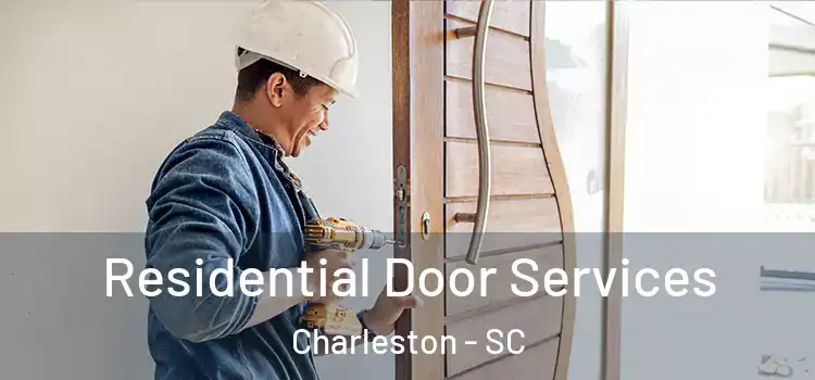  Residential Door Services Charleston - SC
