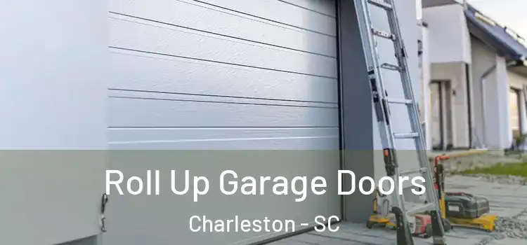  Roll Up Garage Doors Charleston - SC