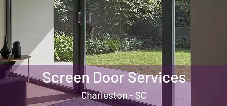 Screen Door Services Charleston - SC