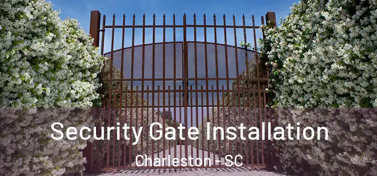 Security Gate Installation Charleston - SC