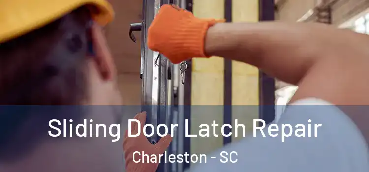  Sliding Door Latch Repair Charleston - SC