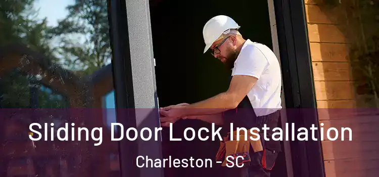  Sliding Door Lock Installation Charleston - SC