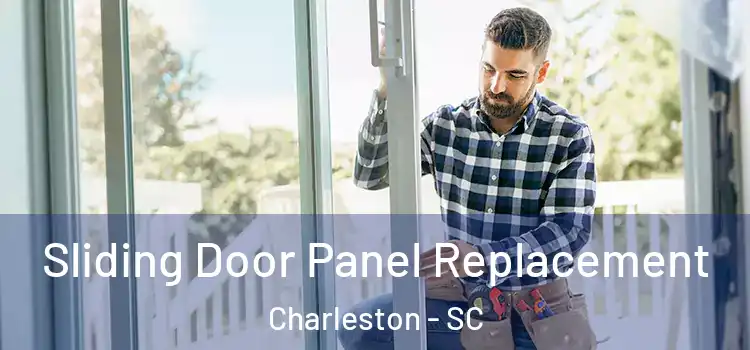  Sliding Door Panel Replacement Charleston - SC