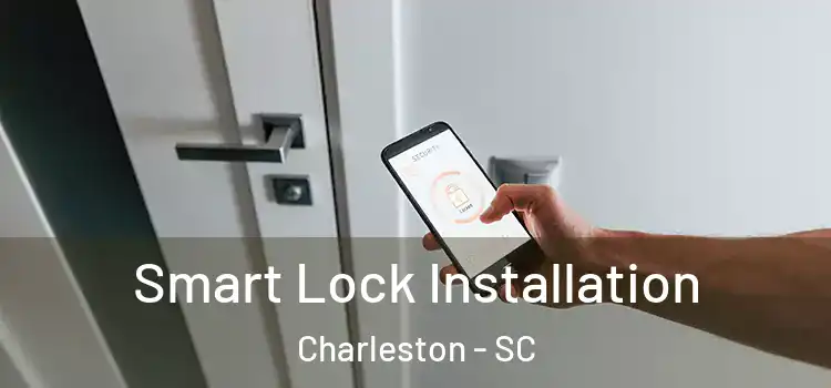  Smart Lock Installation Charleston - SC