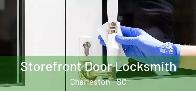  Storefront Door Locksmith Charleston - SC