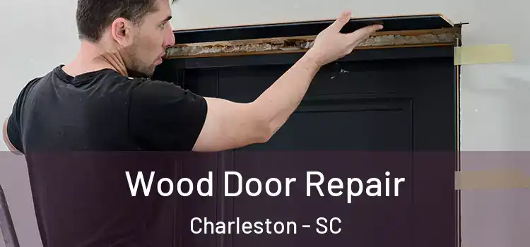  Wood Door Repair Charleston - SC